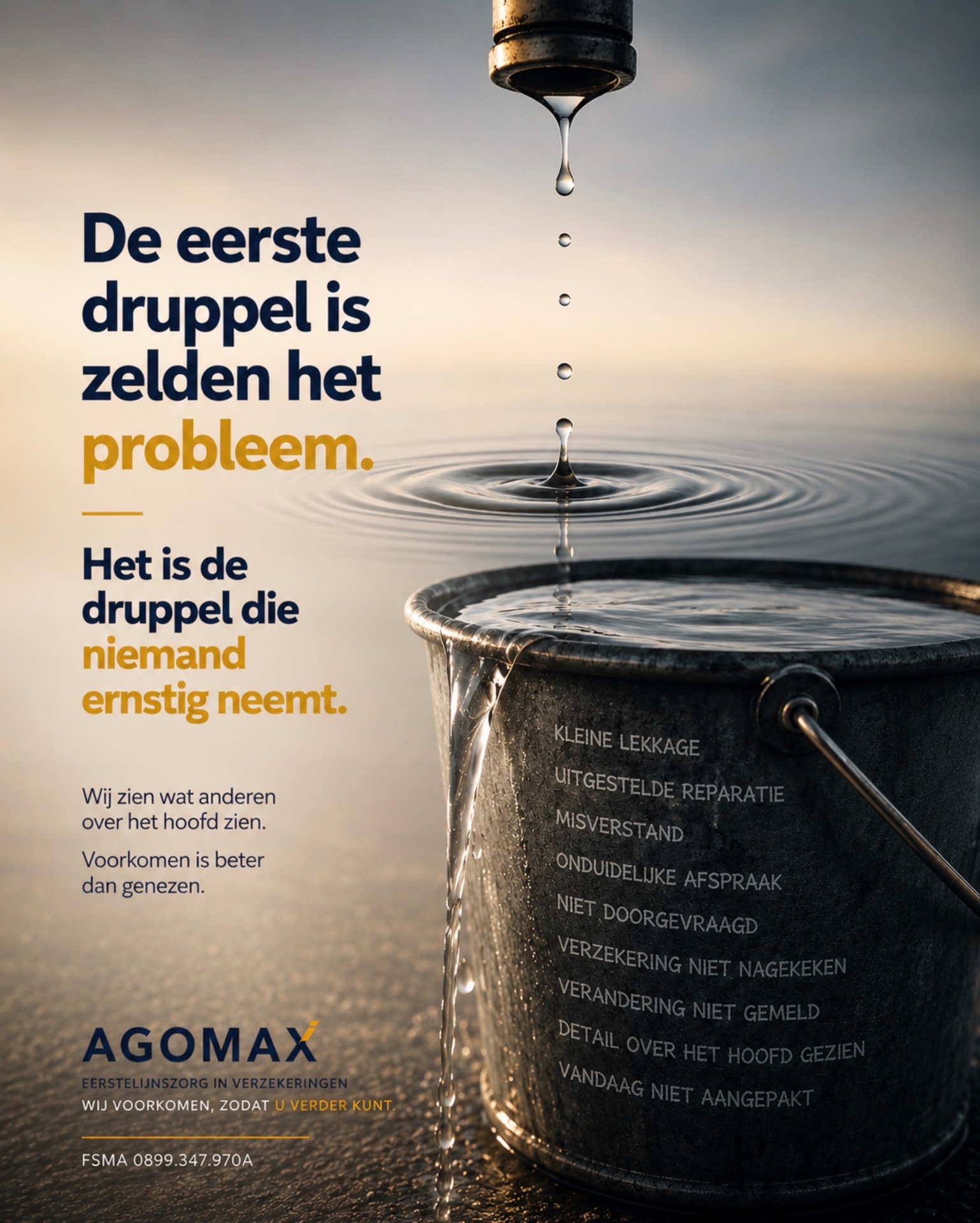 Agomax-campagne: De eerste druppel is zelden het probleem. Het is de druppel die niemand ernstig neemt.